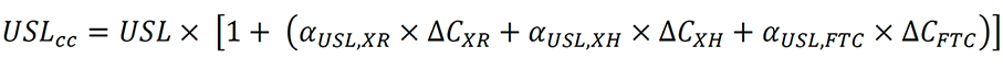 〖USL〗_cc=USL× [1+ (α_(USL,XR)×〖∆C〗_XR+α_(USL,XH)×〖∆C〗_XH+α_(USL,FTC)×〖∆C〗_FTC )]